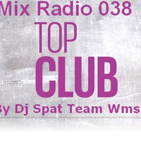 Mix Radio 038 (Spécial Top Club) by Dj Spat