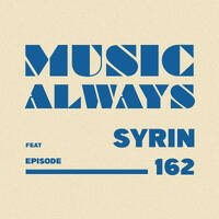 E162 Music Always x Syrin by Music Always
