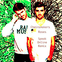 Roses (Never Let Go Mix) Chainsmokers Feat. Rozes by Speak Online