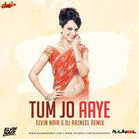 Tum Jo Aaye (Remix) - Elvin Nair DJ Rajneel by MumbaiRemix India™