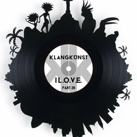 KlangKunst - I L.O.V.E. Part 28 &gt;&gt; 07.05.2015 by KlangKunst