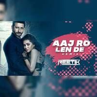 Aaj Rolen De - DJ REETIK REMIX [320 KBPS] by DJ REETIK