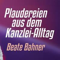 Plaudereien aus dem Kanzlei-Alltag - Beate Bahner by NuoFlix