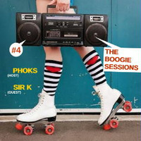 The Boogie Sessions #4 By Phoks (Host) &amp; Sir K (GUEST) by THE BOOGIE SESSIONS