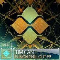 Tim Cant - Fusion Chillout - Influenza Media (OUT NOW!) by Tim Cant