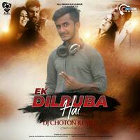 Ek Dilruba Hai (Remix) - DJ Choton by AIDL Official™