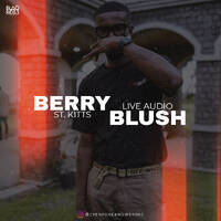 Berry Blush (St. Kitts) Live Audio by Blaqrose Supreme