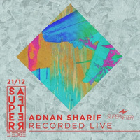 Recorded Live @ SuperAfter - D.Edge December 21 2014 by Adnan Sharif