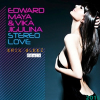 Edward Maya & Vika Jigulina - Stereo Love (Erik Gleez Remix)○Preview○ by Erik Gleez