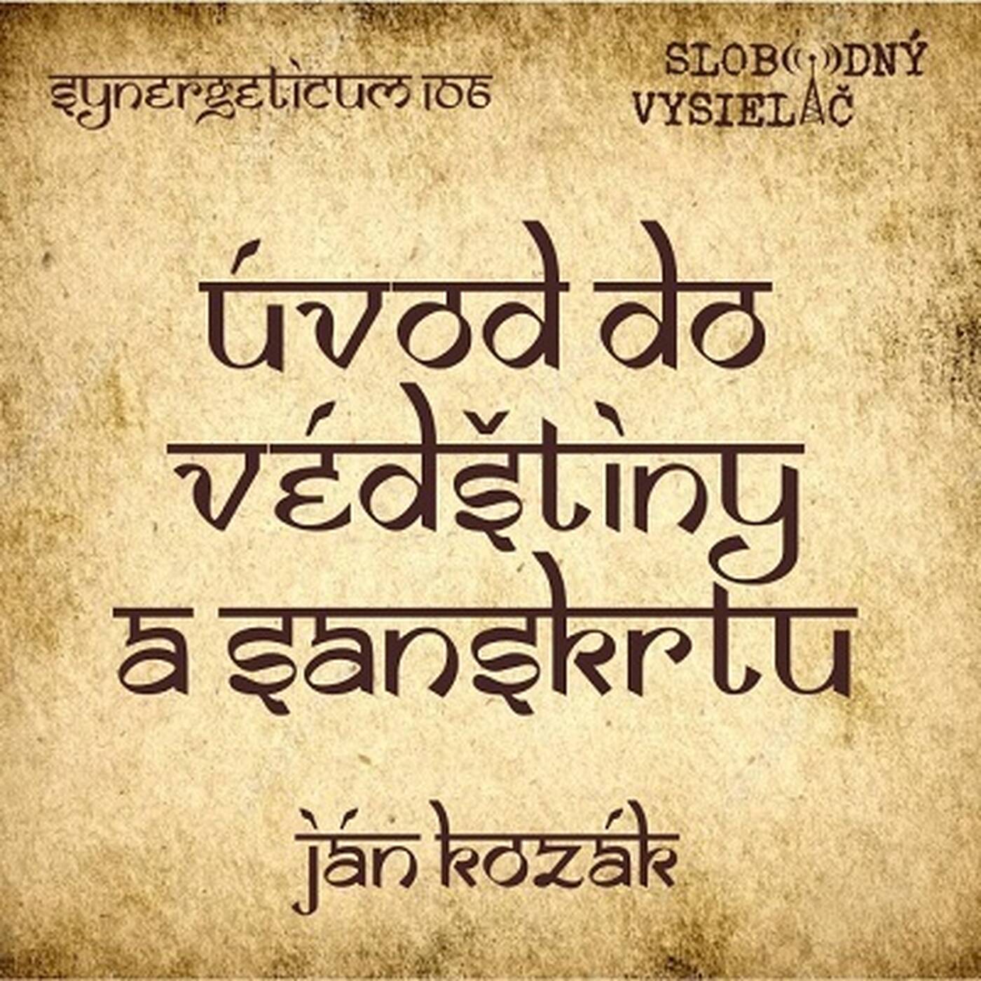 Synergeticum 106 - 2021-09-28 Úvod do védštiny a sanskrtu - Ján Kozák episode artwork