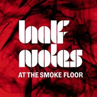 Half Notes at the Smoke Floor - GDS.FM