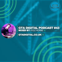 GTA Digital Podcast #43, mixed by Kyle Horne by GTA Digital - Real Techno
