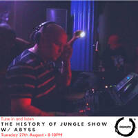 The History of Jungle Show - Episode 108 - 27.08.19 feat Abyss by The History of Jungle Show