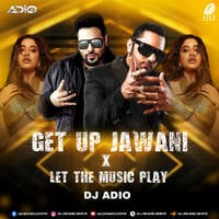Get Up Jawani X Let The Music Play (Mashup) - DJ Adio by All Indian DJs Drive