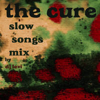 The Cure - Slow Songs Mix by FOLIE NOIRE