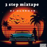 Dj CL4SH3S🫠🫀3 Steps Mixtape by Homebouy Cryptic🫠🫀