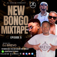 NEW BONGO MIXTAPE EPISODE 5 DJBREVO 0724777041 by DJBREVO DJBREVO
