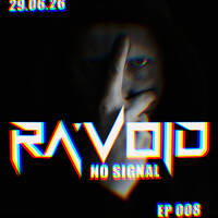 RA'VOID - NO SIGNAL EP008 (29.06.26) by RA'VOID