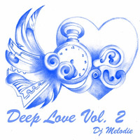 Dj Melodie - Deep Love Volume 2 [Deep House Mix 2016] by Dj Melodie