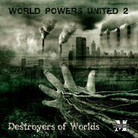 World Powers United 2 :Destroyers of Worlds:
