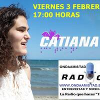 ONDAAMISTAD :ENTREVISTA A :"CATIANA " 03.feb.2023_ by ONDAAMISTAD