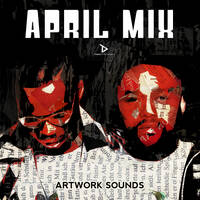 April Mix (Mixed By Artwork Sounds) by Artwork Sounds