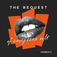 The Request Of Amapiano Vol8. Mixed and compiled by Futuristicmayox by Futuristicmayox