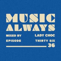 E36 Music Always x Lady Choc by Music Always