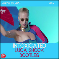 Martin Solveig &amp; GTA - Intoxicated (Luca Shock Bootleg) - FreeDownload in Description by Luca Shock Pisani