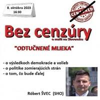 Bez cenzúry 241 - 2023-10-08 „ODTUČNENÉ MLIEKA“ by Slobodný Vysielač