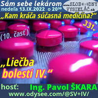Sám sebe lekárom 331 - 2022-11-13 „Kam kráča súčasná medicína ?“ – 10. časť: „Liečba bolesti IV.“ by Slobodný Vysielač