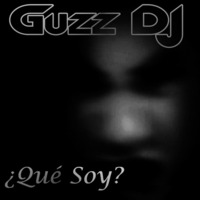 Que soy by Guzz DJ by Guzz DJ