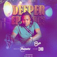 Deeper Episodes Vol38 END GBV,END OF THE YEAR MIX Mixed By Thabzito(0618361786) by Thapelo Thabzito Phailane