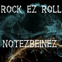 ROCK EZ ROLL by NOTEZBEINEZ