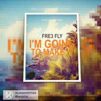 Fre3 Fly - I'm Going To Make It (Klanginfection Remix) - OUT NOW !!! by Klanginfection