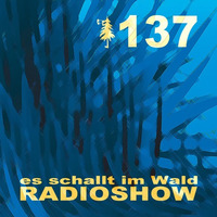 ESIW137 Radioshow Mixed By Double C by Es schallt im Wald