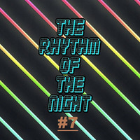 The rhythm of the night #7 by The Rhythm Of The Night - Podcast