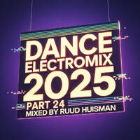 Dance Electromix 2025 Part 24 by Ruud Huisman