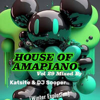 House Of Amapiano Vol 29 Mixed By Katsite &amp; DJ Sooper [Winter Explosion] by Katlego Katsite Mkhabela