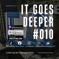 It Goes Deeper Episode 10 Compiled by ChivasOfDeep by ChivasOfDeep