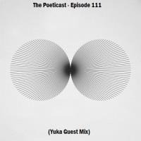 The Poeticast - Episode 111 (Yuka Guest Mix) by The Poeticast