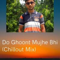 Do Ghoont Mujhe Bhi (Chillout Mix) - DJ Nitin Bansberia by Nitin Chakraborty