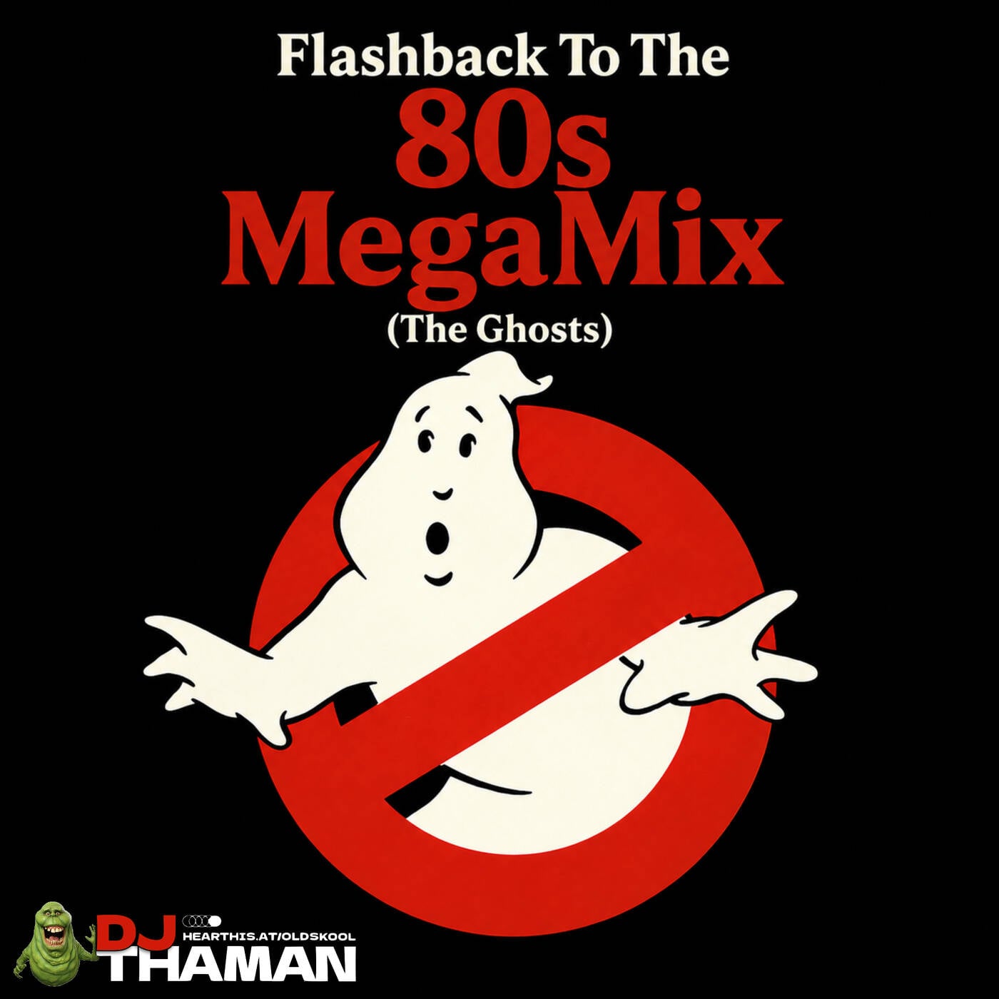 Flashback To The 80s MegaMix [The Ghosts] - Dj ThaMan episode artwork