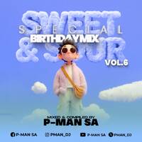 Sweet &amp; Sour Vol.6 (Special Birthday Mix) Mixed &amp; Compiled By P-Man SA by P-MAN SA