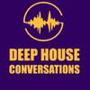 Deep House Conversations