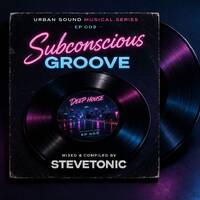 Urban Sound Musical Series 009 (Subconscious Groove) Mixed &amp; Compiled By Stevetonic by Urban Sound Musical Series