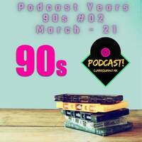 Podcast Years 90s #02 - March - 21 by DJMarquinho MK