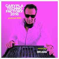 Carypla Techno Factory Podcast #024 Mixed By BraDa by BraDa NL