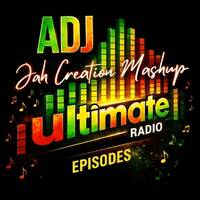 ADJ Jah Creation Mashup 21.2.26 by ADJ