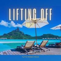 Lifting Off Vol.27 by Tutto Mondo Music